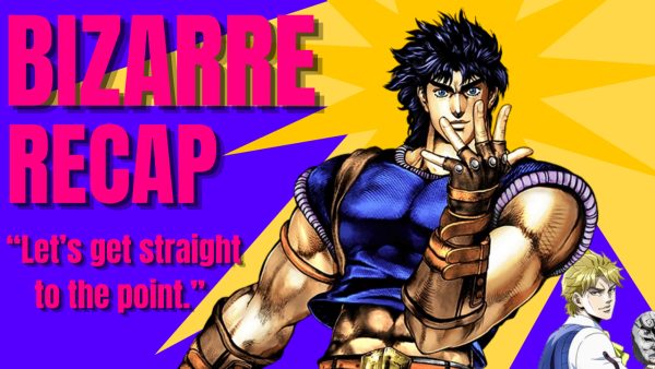 PODCAST: Bizarre Recap Episode 1 - JJBA Recap with Chyann, Mari, Enoch, and Juliette